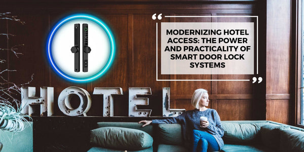 Modernizing Hotel Access: The Power and Practicality of Smart Door Lock Systems