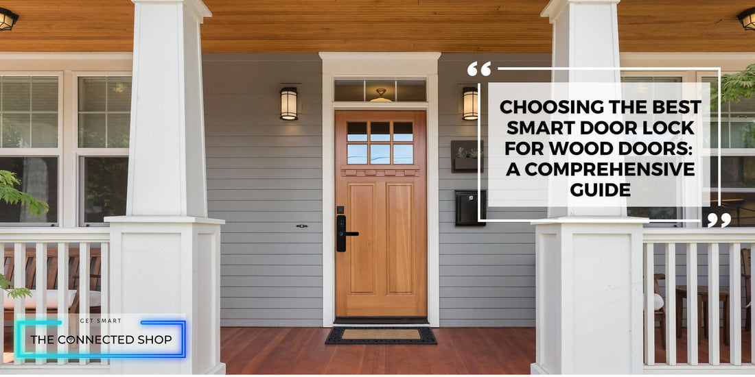 Choosing The Best Smart Door Lock for Wood Doors: A Comprehensive Guide - The Connected Shop