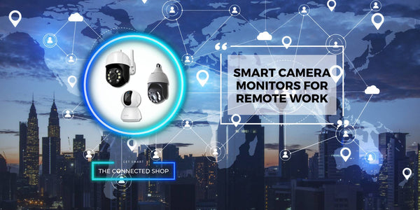 Enhancing Remote Work: The Strategic Advantage of Smart Camera Monitors - The Connected Shop
