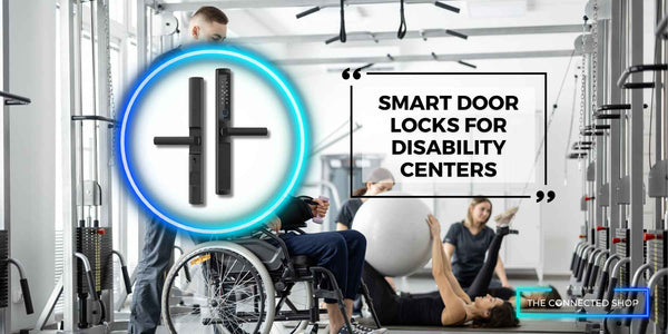 Ensuring Ease and Safety: The Impact of Smart Door Locks on Disability Centers - The Connected Shop