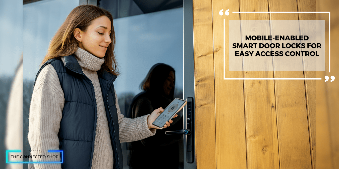 Mobile-Enabled Smart Door Locks: The Key to Smarter Access Management