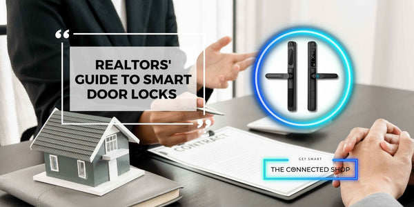 Realtors' Smart Door Lock Guide: Enhancing Client Safety and Experiences During Showings - The Connected Shop