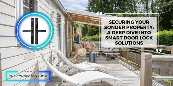 Securing Your Sonder Property: A Deep Dive into Smart Door Lock Solutions - The Connected Shop