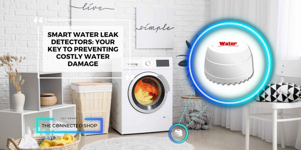 Smart Water Leak Detectors: Your Key to Preventing Costly Water Damage - The Connected Shop