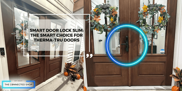 The Perfect Match: How the Smart Door Lock Slim Enhances Therma-Tru Doors