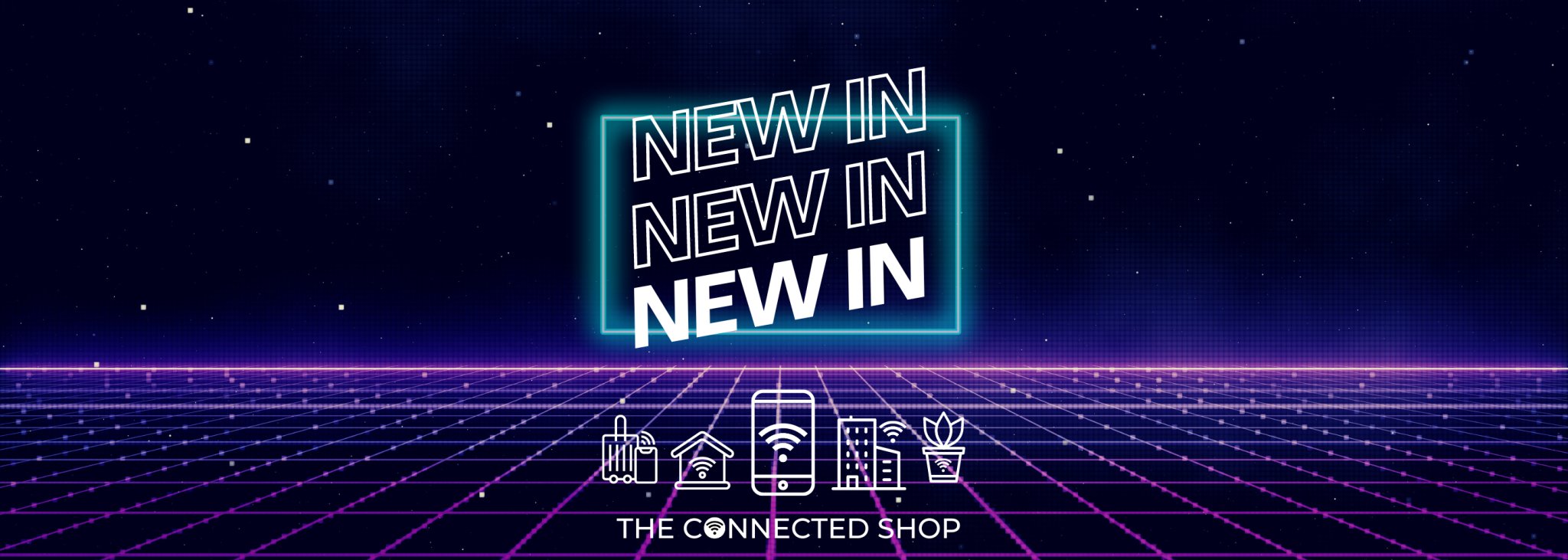 New In - The Connected Shop